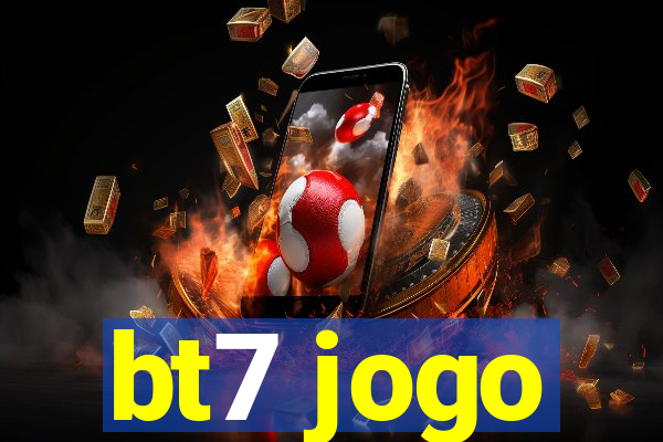 bt7 jogo